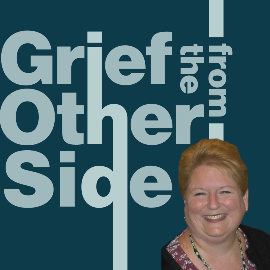 Grief from the Other Side Podcast: Hospice Nurse Karen's Story