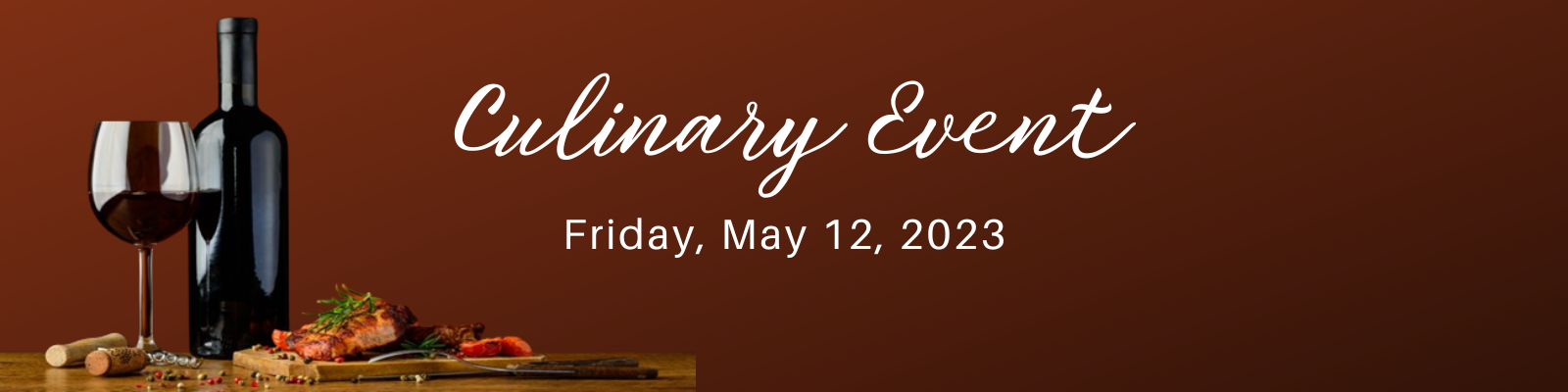 Culinary Event - Friday May 12, 2023 6:30pm – 10:30pm